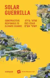 SOLAR GUERRILLA: CONSTRUCTIVE RESPONSES TO CLIMATE CHANGE