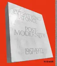 EVERYTHING AT ONCE: POSTMODERNITY 1967 - 1992