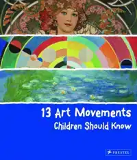 13 ART MOVEMENTS CHILDREN SHOULD KNOW