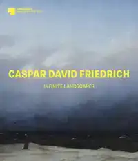 CASPAR DAVID FRIEDRICH: INFINITE LANDSCAPES