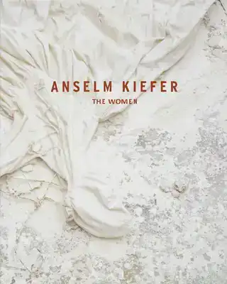 ANSELM KIEFER: THE WOMEN