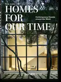 HOMES FOR OUR TIME. CONTEMPORARY HOUSES AROUND THE WORLD. 45