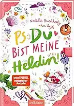 PS: DU BIST MEINE HELDIN!