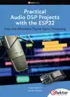 PRACTICAL AUDIO DSP PROJECTS WITH THE ESP32