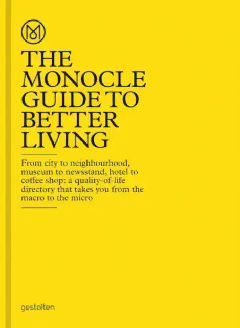 THE MONOCLE GUIDE TO BETTER LIVING