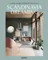 SCANDINAVIA DREAMING : NORDIC HOMES, INTERIORS AND DESIGN: S