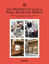 THE MONOCLE GUIDE TO SHOPS, KIOSKS AND MARKETS