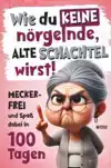 WIE DU KEINE NORGELNDE ALTE SCHACHTEL WIRST! MECKERFREI UND