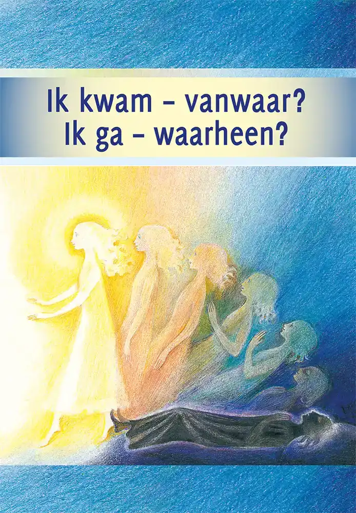 IK KWAM - VANWAAR? IK GA - WAARHEEN?