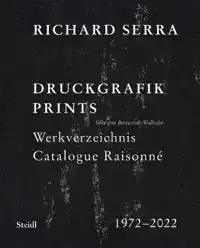 RICHARD SERRA: CATALOGUE RAISONNE