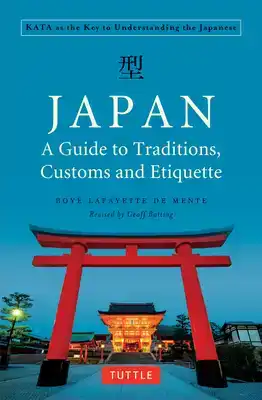 JAPAN: A GUIDE TO TRADITIONS, CUSTOMS AND ETIQUETTE