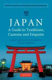 JAPAN: A GUIDE TO TRADITIONS, CUSTOMS AND ETIQUETTE