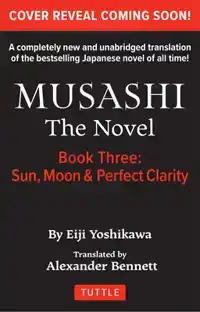 Musashi: Book Three - Moon, Sun & Perfect Clarity- The Novel