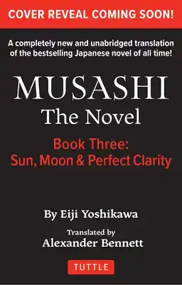 Musashi: Book Three - Moon, Sun & Perfect Clarity- The Novel