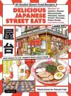 DELICIOUS JAPANESE STREET EATS: 60 SOULFUL STREET FOOD RECIP