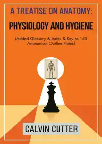 A TREATISE ON ANATOMY, PHYSIOLOGY, AND HYGIENE
