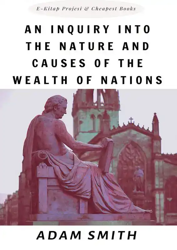 AN INQUIRY INTO THE NATURE AND CAUSES OF THE WEALTH OF NATIO