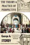 THE THEORY AND PRACTICE OF PERSPECTIVE