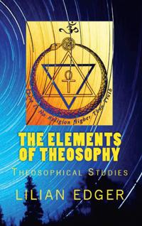 THE ELEMENTS OF THEOSOPHY