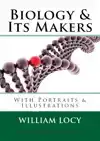 BIOLOGY AND ITS MAKERS