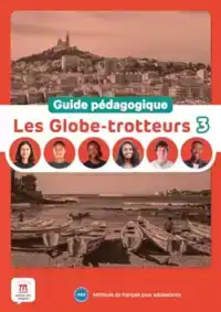 LES GLOBE-TROTTEURS 3 - GUIDE PEDAGOGIQUE