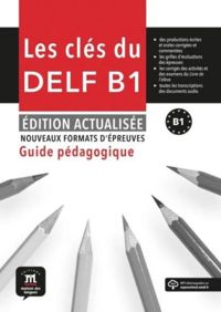 LES CLES DU NOUVEAU DELF B1 - EDITION ACTUALISEE GUIDE PEDAG