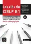 LES CLES DU NOUVEAU DELF B1 - EDITION ACTUALISEE GUIDE PEDAG