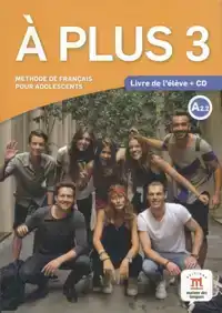 A PLUS 3 - LIVRE DE L'ELEVE