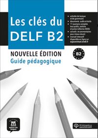 LES CLES DU DELF B2 NOUVELLE EDITION - GUIDE PEDAGOGIQUE
