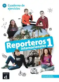 REPORTEROS INTERNACIONALES 1 - CUADERNO DE EJERCICIOS