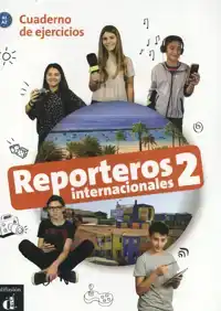 REPORTEROS INTERNACIONALES 2 - CUADERNO DE EJERCICIOS