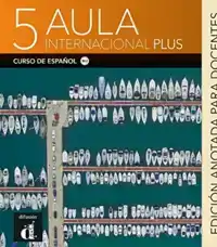 AULA INTERNACIONAL PLUS 5 - EDICION ANOTADA PARA DOCENTES