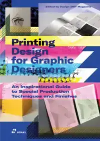 PRINTING DESIGN FOR GRAPHIC DESIGNERS: AN INSPIRATIONAL GUID