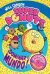 Superdónuts. ¡Dominar El Mundo! / Donut Squad: Take Over the