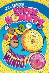 Superdónuts. ¡Dominar El Mundo! / Donut Squad: Take Over the