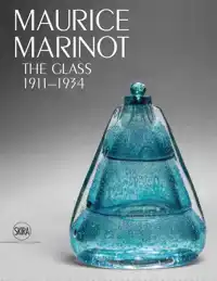 MAURICE MARINOT: THE GLASS 1911-1934