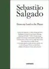 SEBASTIAO SALGADO: FROM MY LAND TO THE PLANET