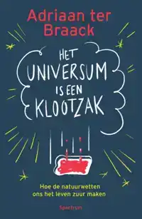 HET UNIVERSUM IS EEN KLOOTZAK