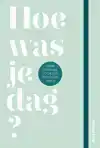 HOE WAS JE DAG?