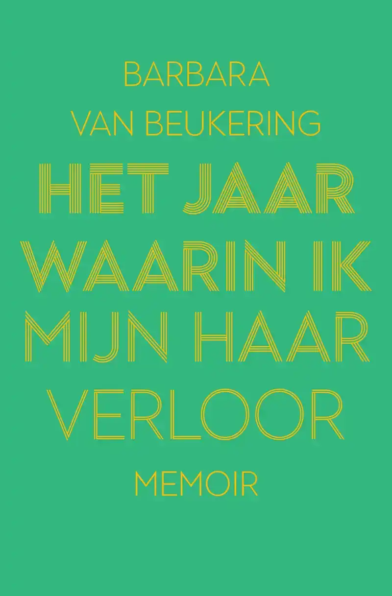 HET JAAR WAARIN IK MIJN HAAR VERLOOR