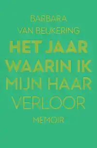 HET JAAR WAARIN IK MIJN HAAR VERLOOR