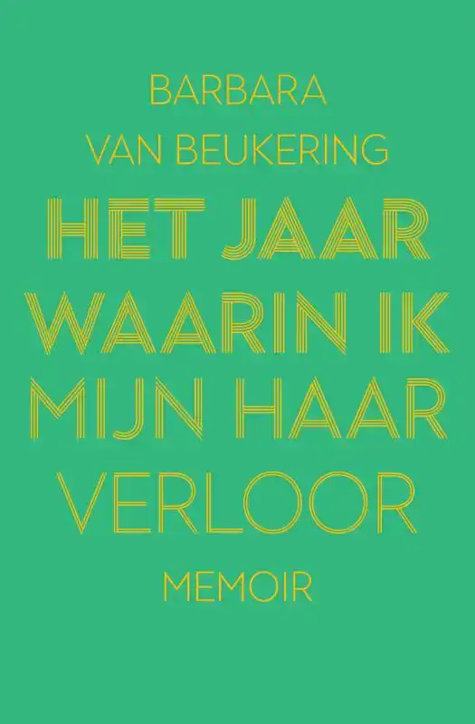 HET JAAR WAARIN IK MIJN HAAR VERLOOR