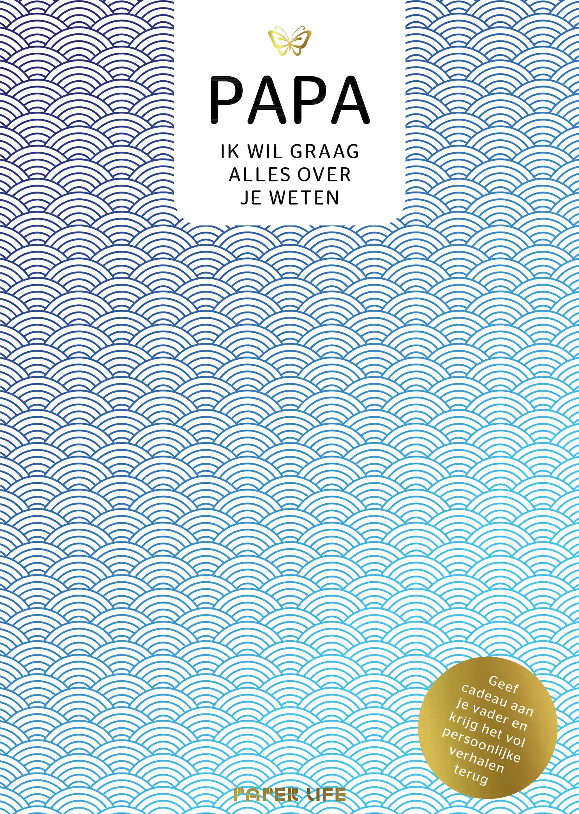 PAPA, IK WIL GRAAG ALLES OVER JE WETEN