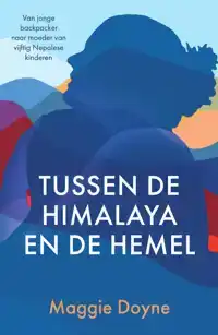 TUSSEN DE HIMALAYA EN DE HEMEL