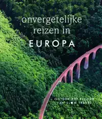 ONVERGETELIJKE REIZEN IN EUROPA