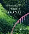 ONVERGETELIJKE REIZEN IN EUROPA