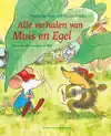 ALLE VERHALEN VAN MUIS EN EGEL