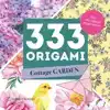 333 ORIGAMI COTTAGE GARDEN