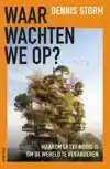 WAAR WACHTEN WE OP?