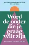 WORD DE OUDER DIE JE GRAAG WILT ZIJN